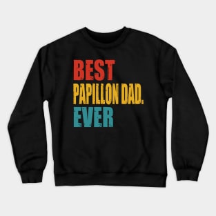 Vintage Best Papillon Dad Ever Crewneck Sweatshirt